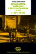 Catalanisme, Carlisme i Republicanisme a Vic (1899-1909)