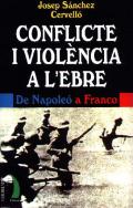 Conflicte i violència a l'Ebre. De Napoleó a Franco