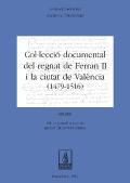 Col·lecció documental del regnat de Ferran Ii i la ciutat de València ...