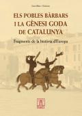 Els pobles bàrbars i la gènesi goda de Catalunya. Fragments de la història d´Europa