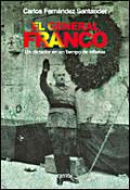El general Franco. Un dictador en tiempo de infamia