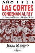 Año 1931 Las Cortes condenan al Rey y le declaran