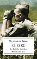 El Ebro. La batalla decisiva de los cien días