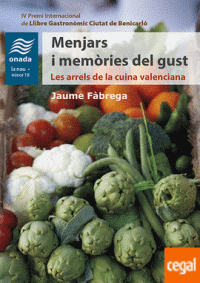  Menjars i memòries del gust Les arrels de la cuina valenciana