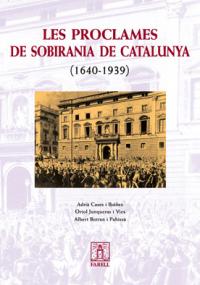 Les Proclames de Sobirania de Catalunya (1640-1939)