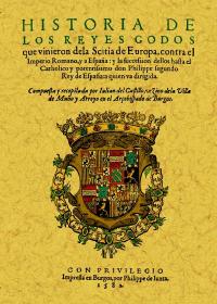 Historia de los reyes godos que vinieron de la scitia de Europa contra el Imperio romano
