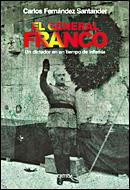 El general Franco. Un dictador en tiempo de infamia