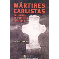 Mártires carlistas del Reino de Valencia. 1936-1939