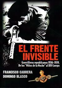 El Frente Invisible. Guerrilleros republicanos 1936-1939