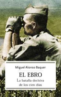 El Ebro. La batalla decisiva de los cien días